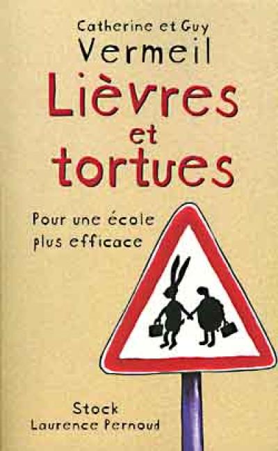 Lièvres et tortues : pour une école plus efficace Lièvres et tortues : pour une école plus efficace