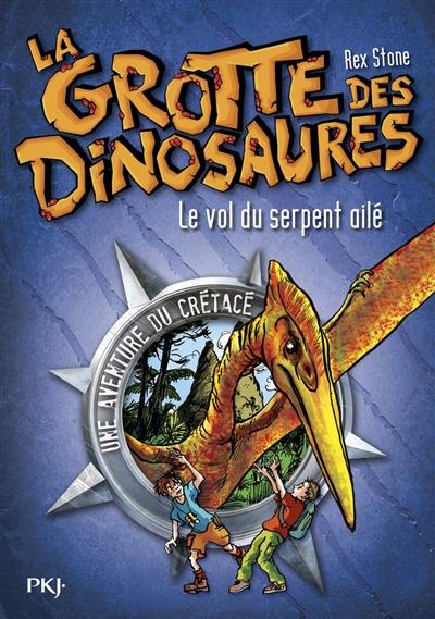 La grotte des dinosaures. Le vol du serpent ailé