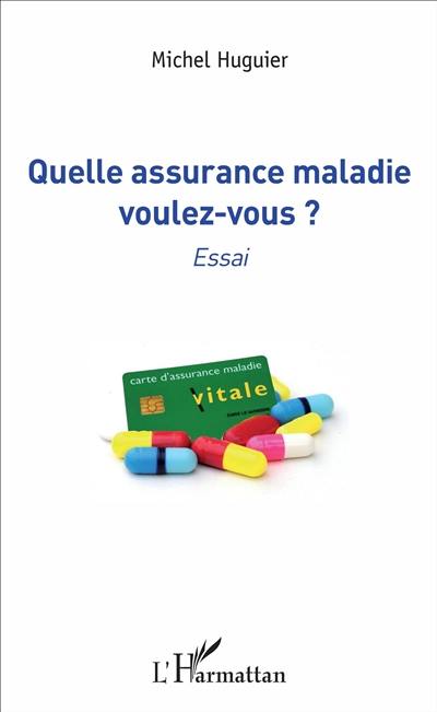 Quelle assurance maladie voulez-vous ? : essai