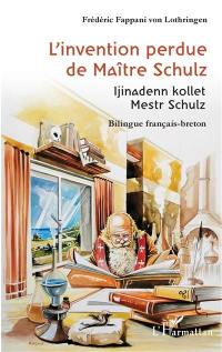 L'invention perdue de maître Schulz. Ijinadenn kollet mestr Schulz