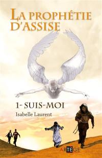 La prophétie d'Assise. Vol. 1. Suis-moi