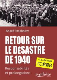 Retour sur le désastre de 1940 : responsabilités et prolongations