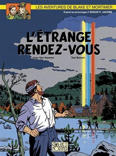 Les aventures de Blake et Mortimer : d'après les personnages d'Edgar P. Jacobs. Vol. 15. L'étrange rendez-vous