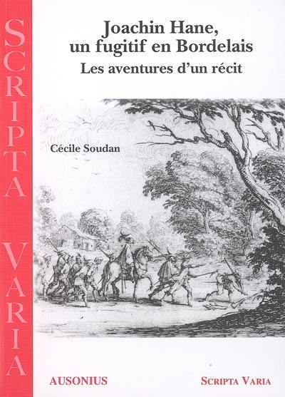 Joachim Hane, un fugitif en Bordelais : les aventures d'un récit