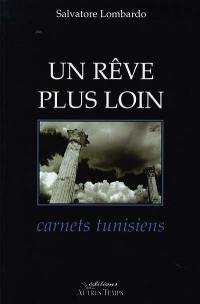 Un rêve plus loin : carnets tunisiens