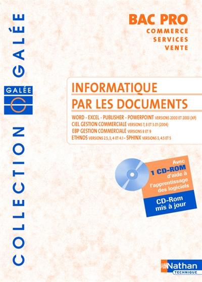 Informatique par les documents Bac pro commerce services vente : Word, Excel, Publisher, Powerpoint, Ciel gestion commerciale, EBP gestion commerciale, Ethnos, Sphinx