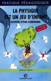 La physique est un jeu d'enfant : activités d'éveil scientifique