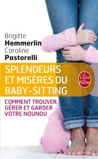 Splendeurs et misères du baby-sitting : comment trouver, gérer et garder votre nounou