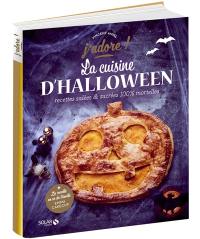 La cuisine d'Halloween : recettes salées & sucrées 100 % mortelles