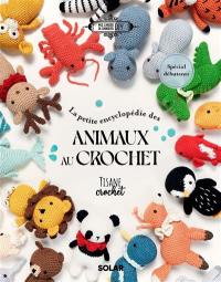 La petite encyclopédie des animaux au crochet : spécial débutants