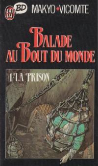 Balade au bout du monde. Vol. 1. La Prison