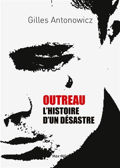 Outreau : l'histoire d'un désastre