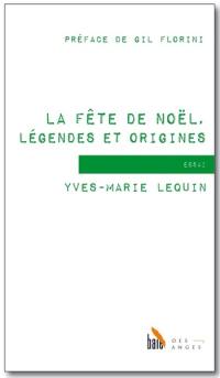 La fête de Noël, légendes et origines : essai