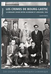 Les crimes de Bourg-Lastic : la brigade Jesser entre Auvergne et Limousin, 1944