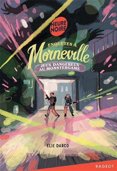 Enquêtes à Morneville. Jeux dangereux au Monstergame