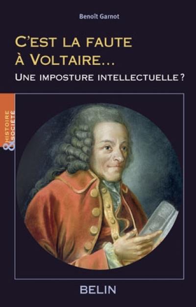 C'est la faute à Voltaire... : une imposture intellectuelle ?