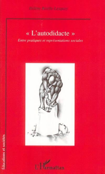 L'autodidacte : entre pratiques et représentations sociales