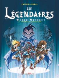 Les Légendaires : World without. Vol. 19. Artémus le Légendaire