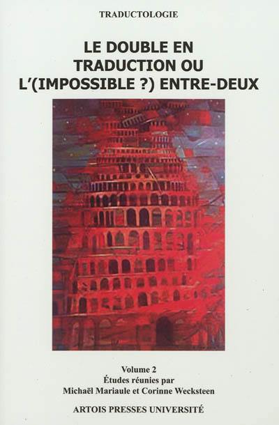 Le double en traduction ou L'(impossible) entre-deux. Vol. 2