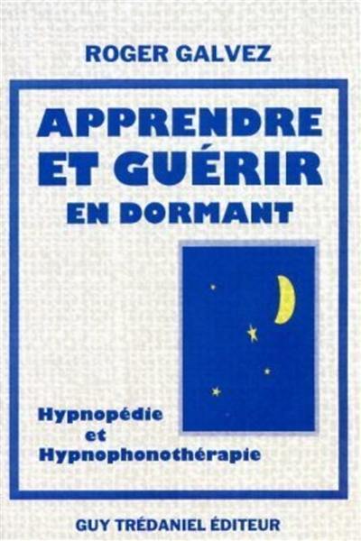 Apprendre et guérir en dormant : hypnopédie et hypnothérapie