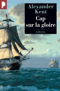 Captain Bolitho. Cap sur la gloire