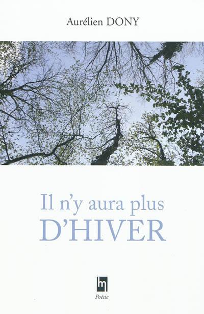 Il n'y a plus d'hiver : poèmes