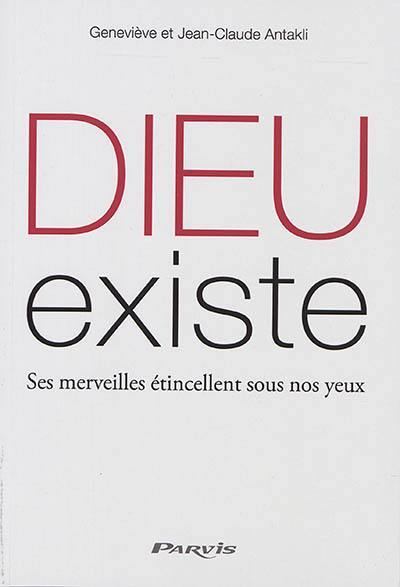 Dieu existe : ses merveilles étincellent sous nos yeux