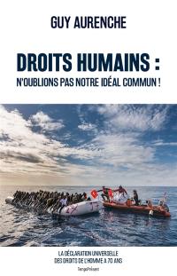 Droits humains : n'oublions pas notre idéal commun ! : 70e anniversaire de la Déclaration universelle des droits de l'homme