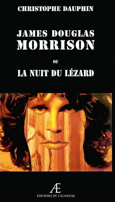 James Douglas Morrison ou La nuit du lézard