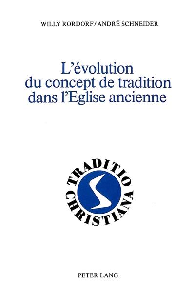 L'évolution du concept de tradition dans l'Eglise ancienne