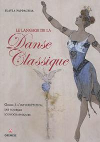 Le langage de la danse classique : guide à l'interprétation des sources iconographiques