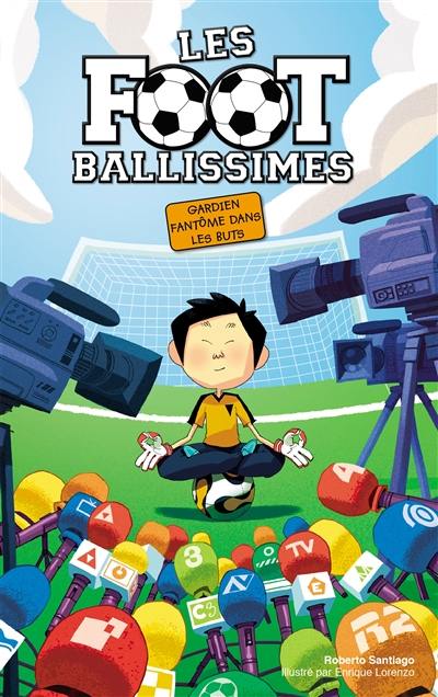 Les Footballissimes. Vol. 3. Gardien fantôme dans les buts