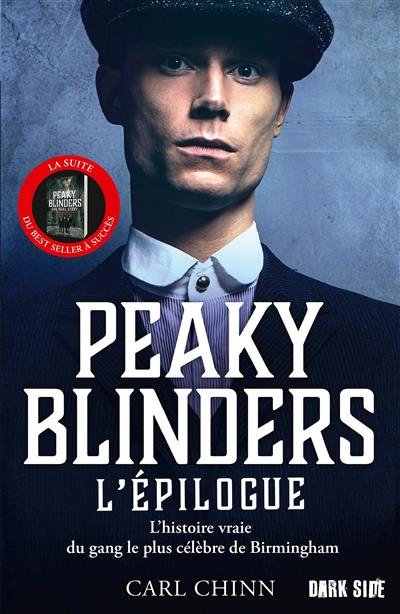 Peaky Blinders. L'épilogue : l'histoire vraie du gang le plus célèbre de Birmingham