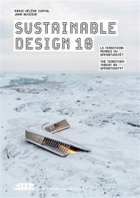 Sustainable design. Vol. 10. Le territoire : menace ou opportunité ?. The territory : threat or opportunity?