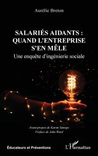 Salariés aidants : quand l'entreprise s'en mêle : une enquête d'ingénierie sociale