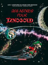 Les aventures du grand vizir Iznogoud. Vol. 5. Des astres pour Iznogoud