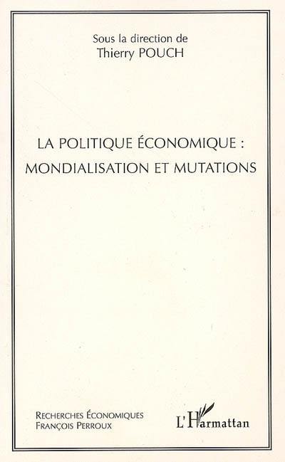 La politique économique : mondialisation et mutations