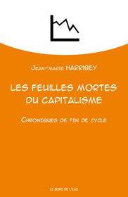 Les feuilles mortes du capitalisme : chroniques de fin de cycle