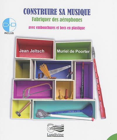 Construire sa musique : fabriquer des aérophones avec embouchures et becs en plastique