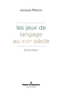 Les jeux de langage au XVIIe siècle : et leurs enjeux