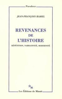 Revenances de l'histoire : répétition, narrativité, modernité