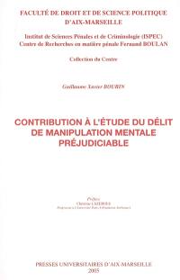 Contribution à l'étude du délit de manipulation mentale préjudiciable