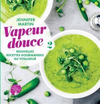 Vapeur douce : nouvelles recettes gourmandes au vitaliseur