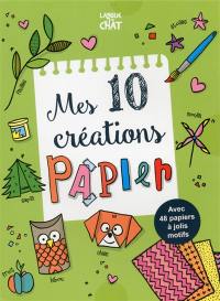 Mes 10 créations papier. Vol. 2. Moulins à vent, boîtes cadeaux, animaux...