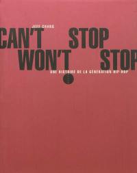 Can't stop, won't stop : une histoire de la génération hip-hop