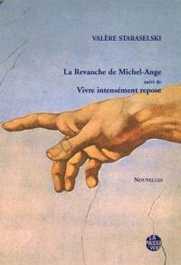 La revanche de Michel-Ange. Vivre intensément repose