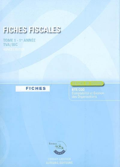 Fiches fiscales. Vol. 1. BTS CGO 1re année : TVA, BIC : fiches de cours