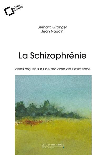 La schizophrénie : idées reçues sur une maladie de l'existence