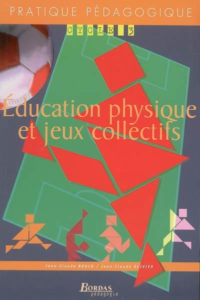 Education physique et jeux collectifs : cycle 3