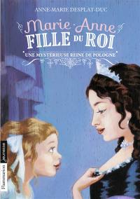 Marie-Anne, fille du roi. Vol. 4. Une mystérieuse reine de Pologne